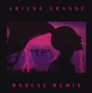 Ariana bad idea BNDLSS remix (25 July 2019)